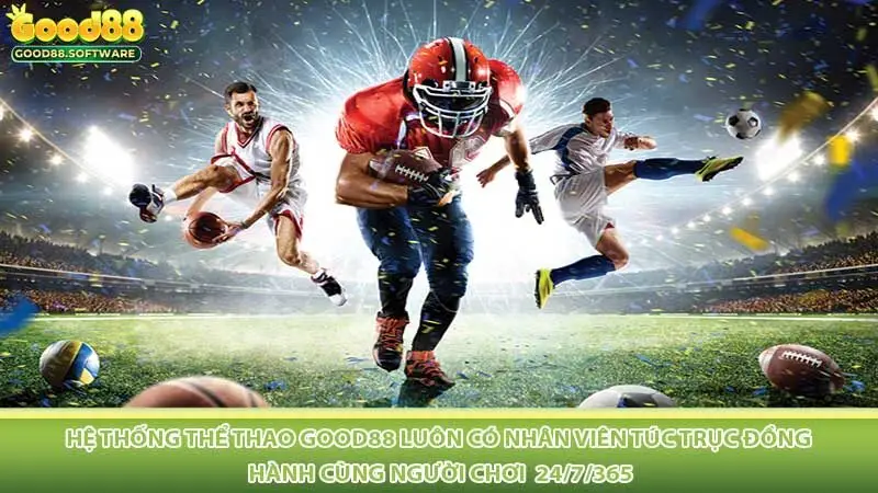 Hệ thống thể thao Good88 luôn có nhân viên túc trục đồng hành cùng người chơi 24/7/365