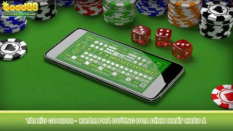 Tài xỉu Good88 - Khám phá đường đua đỉnh nhất Châu Á