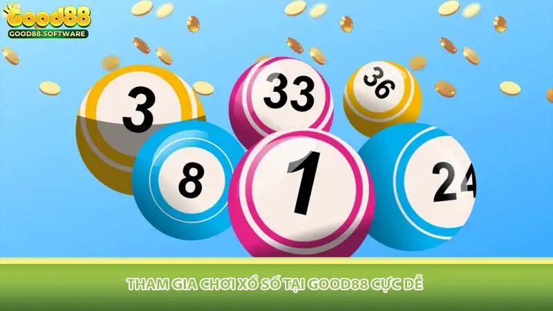 Tham gia chơi xổ số tại Good88 cực dễ
